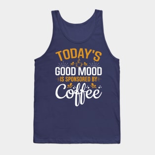 Today's Good Mood Is Sponsored By Coffee Tank Top